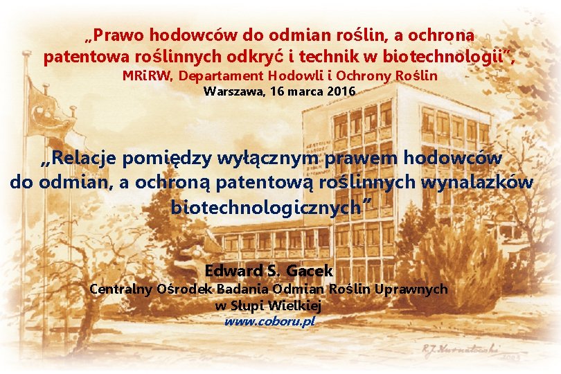 „Prawo hodowców do odmian roślin, a ochrona patentowa roślinnych odkryć i technik w biotechnologii”,
