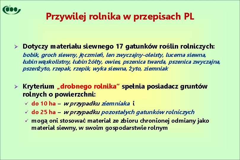 Przywilej rolnika w przepisach PL Ø Dotyczy materiału siewnego 17 gatunków roślin rolniczych: bobik,