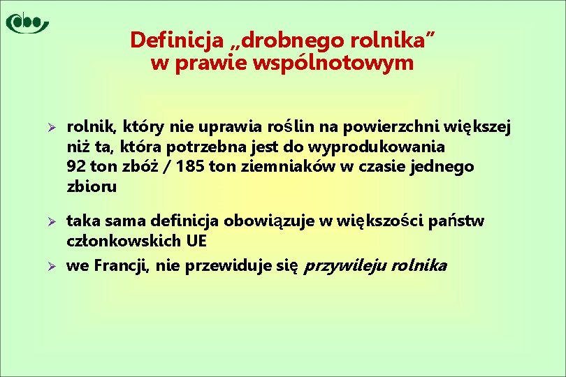 Definicja „drobnego rolnika” w prawie wspólnotowym Ø rolnik, który nie uprawia roślin na powierzchni