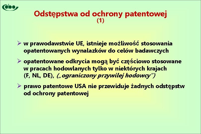 Odstępstwa od ochrony patentowej (1) Ø w prawodawstwie UE, istnieje możliwość stosowania opatentowanych wynalazków