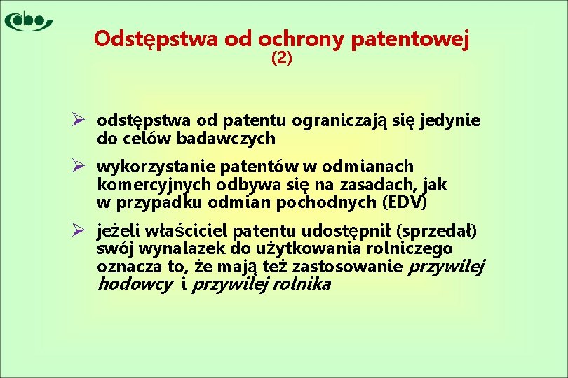 Odstępstwa od ochrony patentowej (2) Ø odstępstwa od patentu ograniczają się jedynie do celów