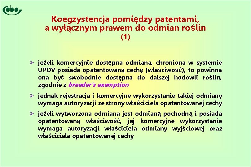 Koegzystencja pomiędzy patentami, a wyłącznym prawem do odmian roślin (1) Ø jeżeli komercyjnie dostępna