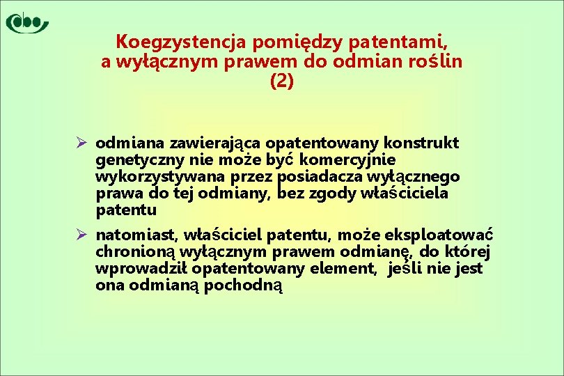 Koegzystencja pomiędzy patentami, a wyłącznym prawem do odmian roślin (2) Ø odmiana zawierająca opatentowany