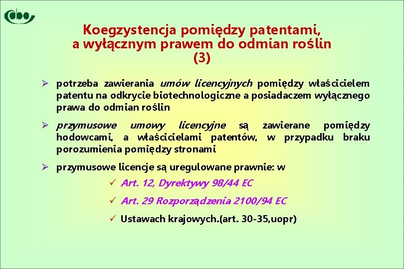 Koegzystencja pomiędzy patentami, a wyłącznym prawem do odmian roślin (3) Ø potrzeba zawierania umów