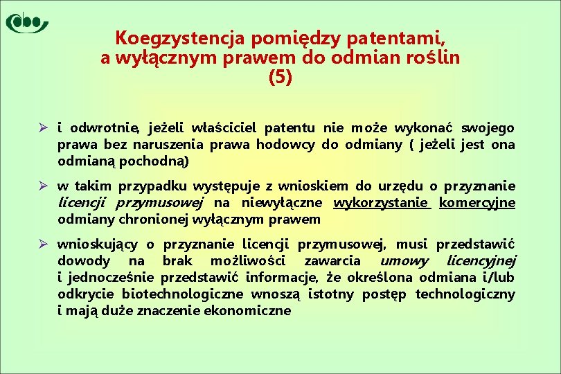 Koegzystencja pomiędzy patentami, a wyłącznym prawem do odmian roślin (5) Ø i odwrotnie, jeżeli