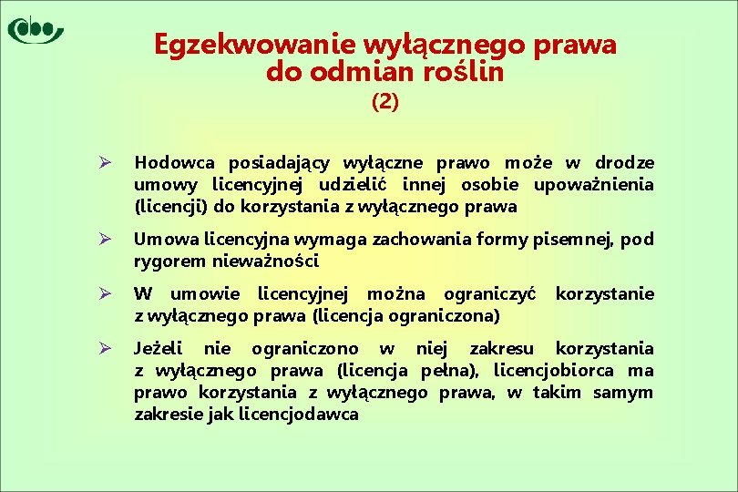 Egzekwowanie wyłącznego prawa do odmian roślin (2) Ø Hodowca posiadający wyłączne prawo może w