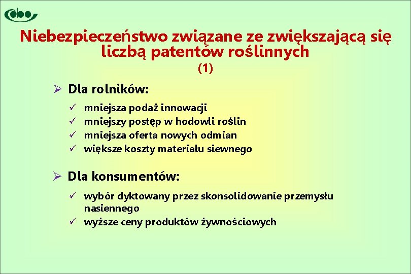 Niebezpieczeństwo związane ze zwiększającą się liczbą patentów roślinnych (1) Ø Dla rolników: ü ü