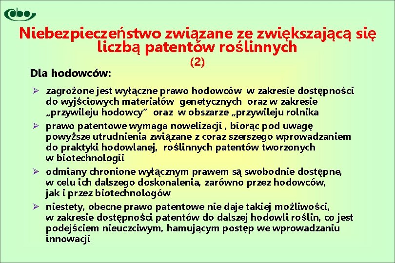 Niebezpieczeństwo związane ze zwiększającą się liczbą patentów roślinnych Dla hodowców: (2) Ø zagrożone jest