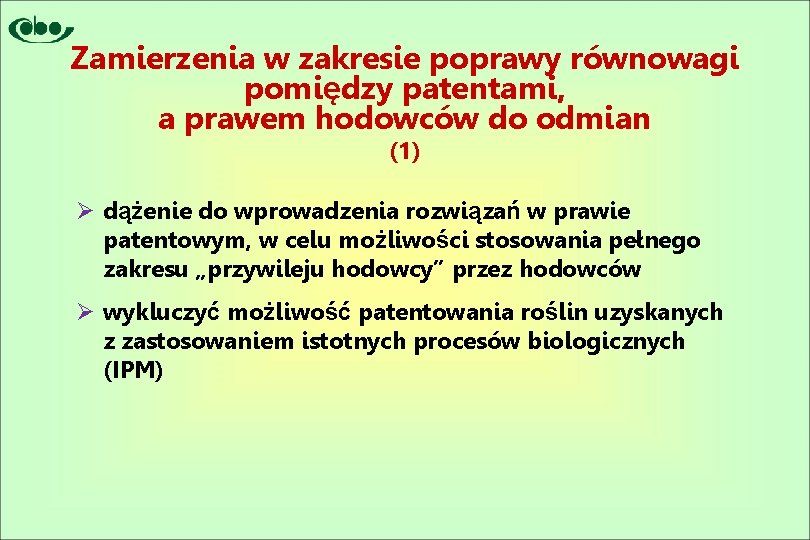 Zamierzenia w zakresie poprawy równowagi pomiędzy patentami, a prawem hodowców do odmian (1) Ø