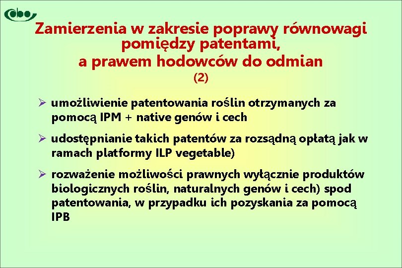 Zamierzenia w zakresie poprawy równowagi pomiędzy patentami, a prawem hodowców do odmian (2) Ø