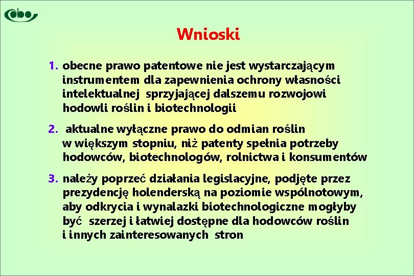 Wnioski 1. obecne prawo patentowe nie jest wystarczającym instrumentem dla zapewnienia ochrony własności intelektualnej