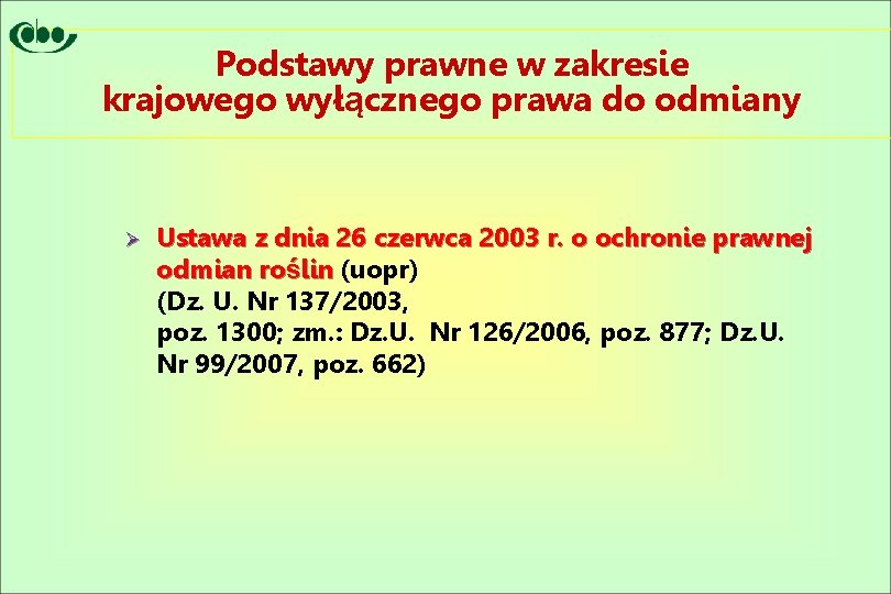 Podstawy prawne w zakresie krajowego wyłącznego prawa do odmiany Ø Ustawa z dnia 26