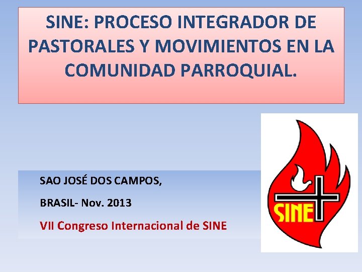 SINE: PROCESO INTEGRADOR DE PASTORALES Y MOVIMIENTOS EN LA COMUNIDAD PARROQUIAL. SAO JOSÉ DOS