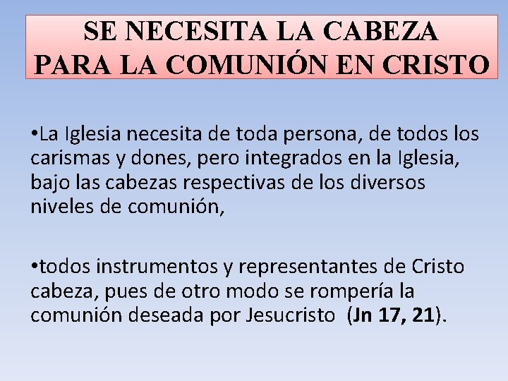 SE NECESITA LA CABEZA PARA LA COMUNIÓN EN CRISTO • La Iglesia necesita de