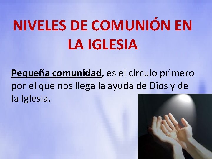 NIVELES DE COMUNIÓN EN MANEJO Y SOLUCION DE LA IGLESIA CONFLICTOS Pequeña comunidad, es