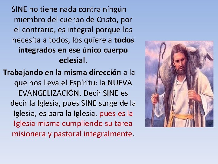 SINE no tiene nada contra ningún miembro del cuerpo de Cristo, por el contrario,