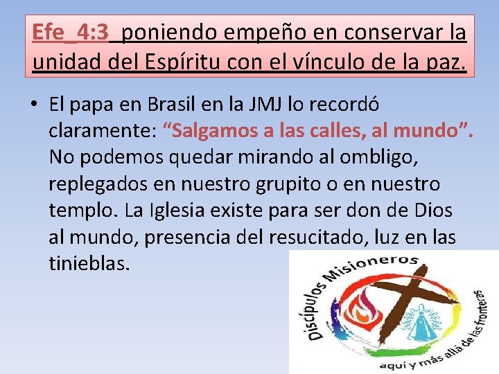 Efe_4: 3 poniendo empeño en conservar la unidad del Espíritu con el vínculo de