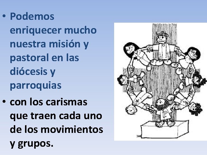  • Podemos enriquecer mucho nuestra misión y pastoral en las diócesis y parroquias