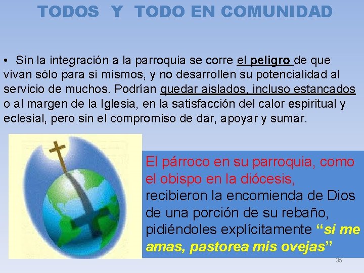 TODOS Y TODO EN COMUNIDAD • Sin la integración a la parroquia se corre