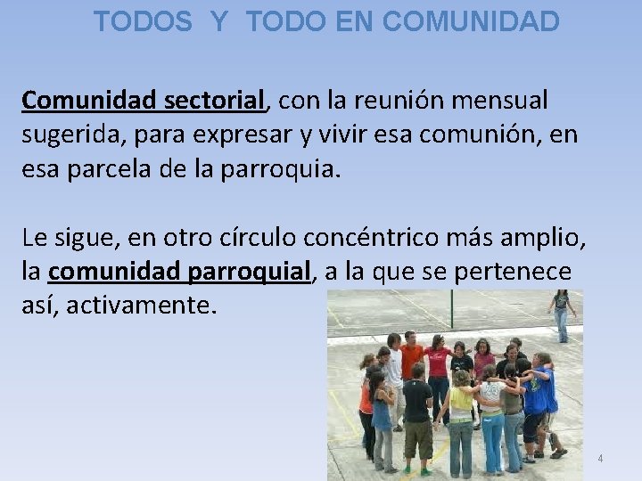 TODOS Y TODO EN COMUNIDAD Comunidad sectorial, con la reunión mensual sugerida, para expresar