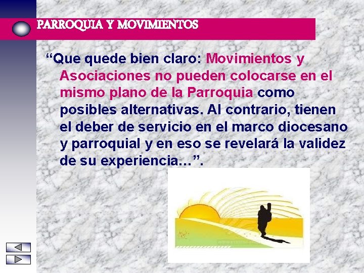 PARROQUIA Y MOVIMIENTOS “Que quede bien claro: Movimientos y Asociaciones no pueden colocarse en