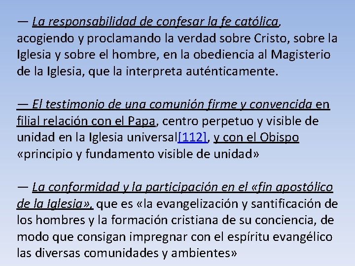 — La responsabilidad de confesar la fe católica, acogiendo y proclamando la verdad sobre