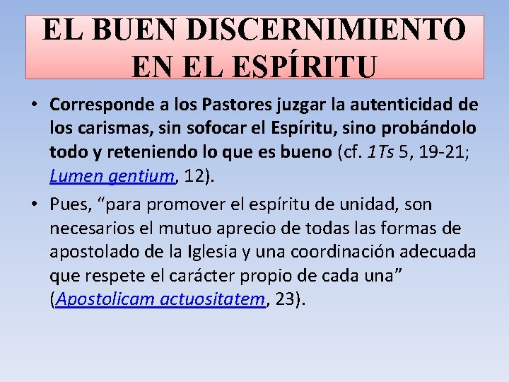 EL BUEN DISCERNIMIENTO EN EL ESPÍRITU • Corresponde a los Pastores juzgar la autenticidad
