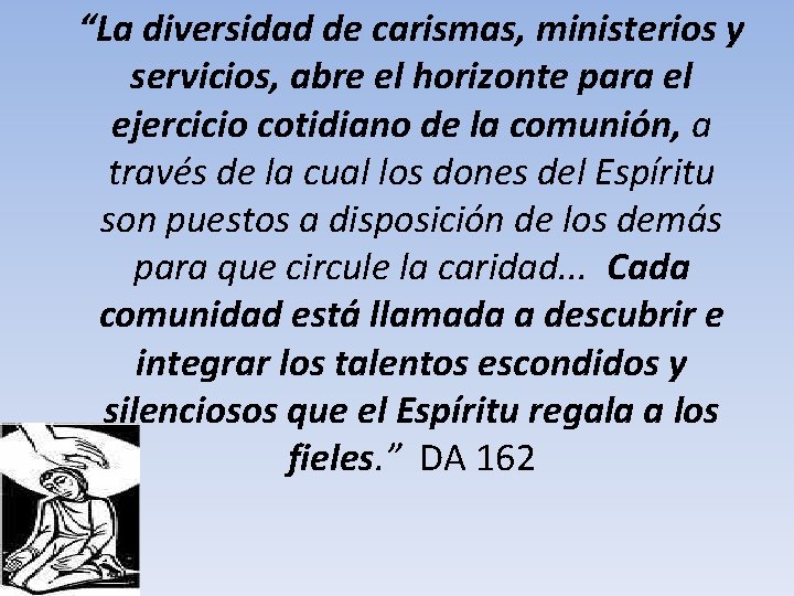 “La diversidad de carismas, ministerios y servicios, abre el horizonte para el ejercicio cotidiano