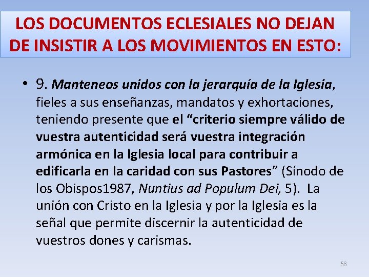 LOS DOCUMENTOS ECLESIALES NO DEJAN DE INSISTIR A LOS MOVIMIENTOS EN ESTO: • 9.