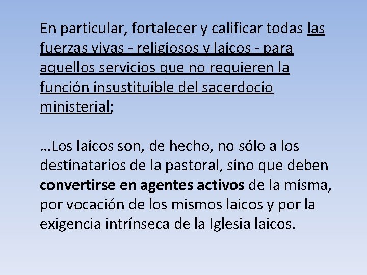 En particular, fortalecer y calificar todas las fuerzas vivas - religiosos y laicos -