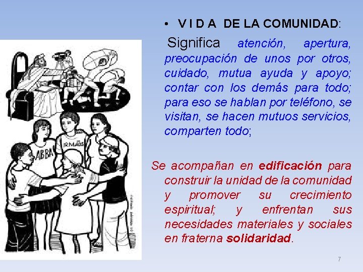  • V I D A DE LA COMUNIDAD: Significa atención, apertura, preocupación de