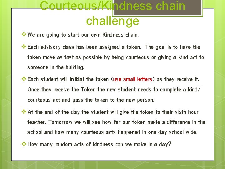Courteous/Kindness chain challenge v We are going to start our own Kindness chain. v