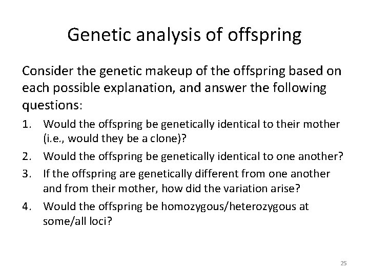 Genetic analysis of offspring Consider the genetic makeup of the offspring based on each