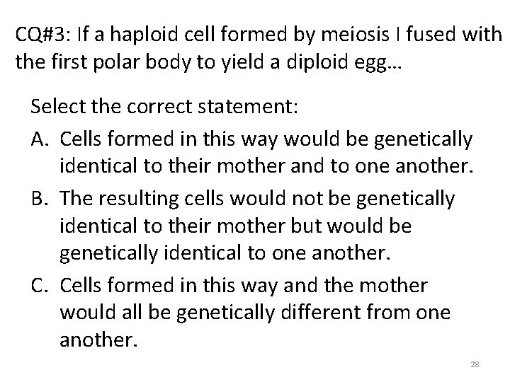 CQ#3: If a haploid cell formed by meiosis I fused with the first polar