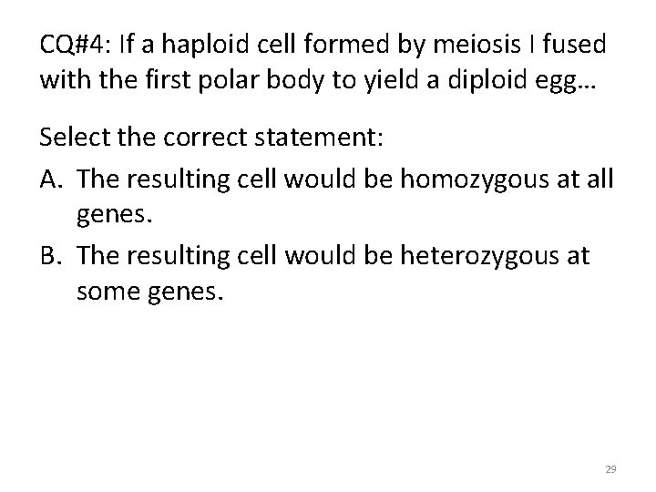 CQ#4: If a haploid cell formed by meiosis I fused with the first polar