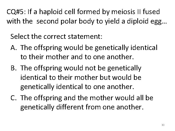 CQ#5: If a haploid cell formed by meiosis II fused with the second polar