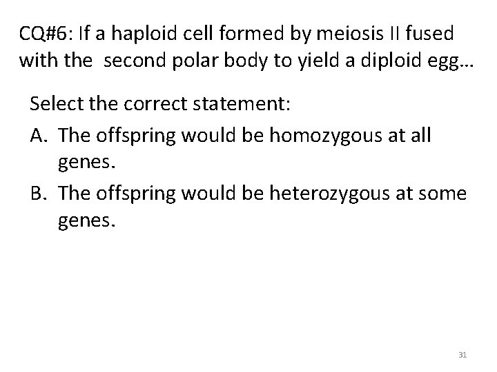 CQ#6: If a haploid cell formed by meiosis II fused with the second polar