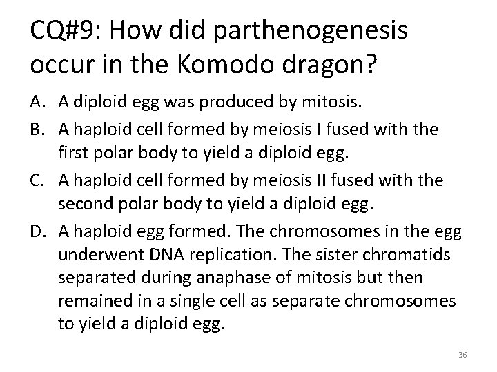 CQ#9: How did parthenogenesis occur in the Komodo dragon? A. A diploid egg was