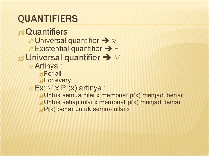 QUANTIFIERS Quantifiers quantifier Existential quantifier Universal Artinya For Ex: : quantifier all every x