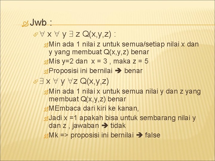  Jwb : x y z Q(x, y, z) : Min ada 1 nilai