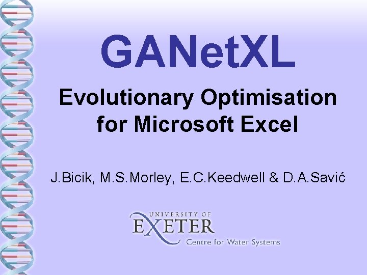 GANet. XL Evolutionary Optimisation for Microsoft Excel J. Bicik, M. S. Morley, E. C.