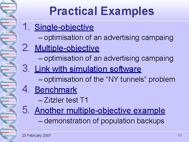 Practical Examples 1. Single-objective – optimisation of an advertising campaing 2. Multiple-objective – optimisation