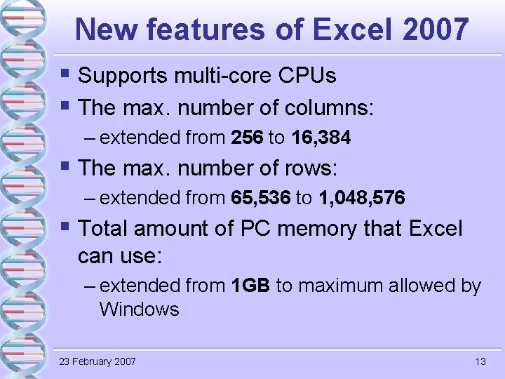 New features of Excel 2007 § Supports multi-core CPUs § The max. number of