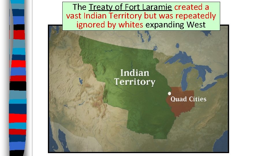 The Treaty of Fort Laramie created a vast Indian Territory but was repeatedly ignored