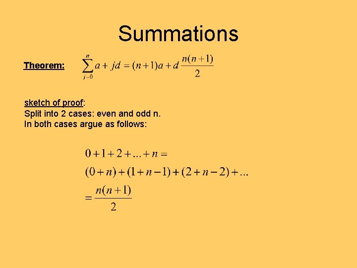 Summations Theorem: sketch of proof: Split into 2 cases: even and odd n. In Summations Theorem: sketch of proof: Split into 2 cases: even and odd n. In