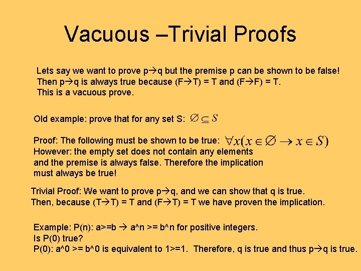 Vacuous –Trivial Proofs Lets say we want to prove p q but the premise Vacuous –Trivial Proofs Lets say we want to prove p q but the premise