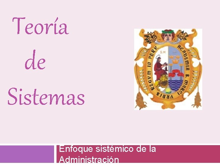 Teoría de Sistemas Enfoque sistémico de la Administración 