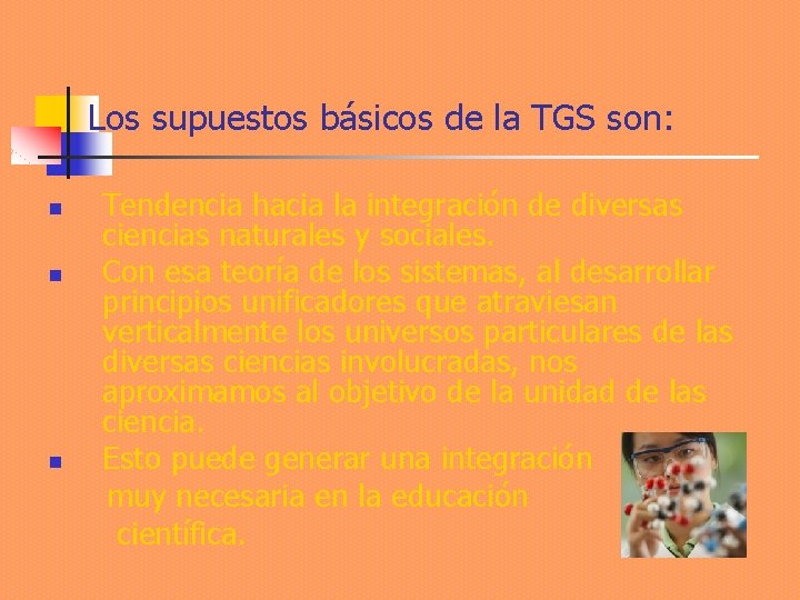 Los supuestos básicos de la TGS son: n n n Tendencia hacia la integración