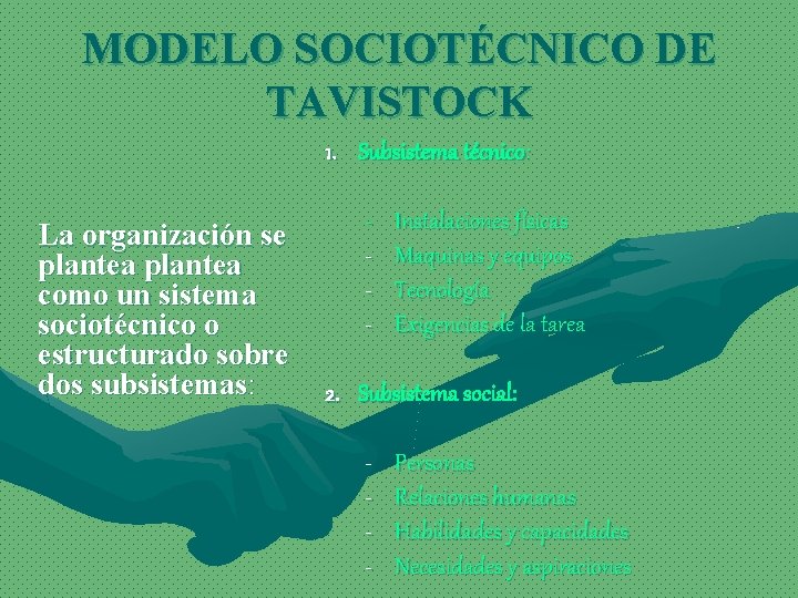 MODELO SOCIOTÉCNICO DE TAVISTOCK 1. Subsistema técnico: La organización se plantea como un sistema