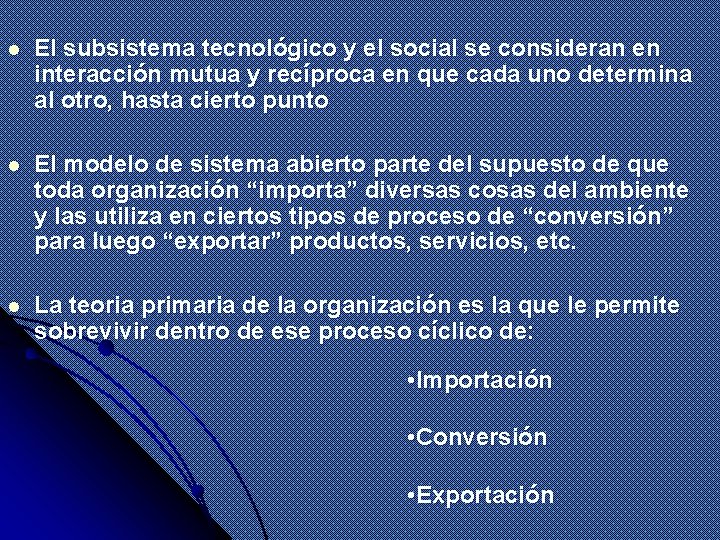 l El subsistema tecnológico y el social se consideran en interacción mutua y recíproca